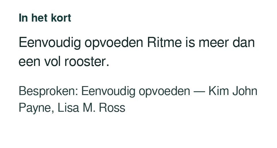 Eenvoudig opvoeden Ritme is meer dan een vol rooster. Besproken: Eenvoudig opvoeden — Kim John Payne, Lisa M. Ross.