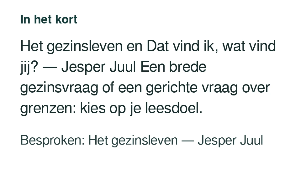 Het gezinsleven en Dat vind ik, wat vind jij? — Jesper Juul Een brede gezinsvraag of een gerichte vraag over grenzen: kies op je leesdoel. Besproken: Het gezinsleven — Jesper Juul.