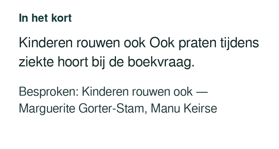 Kinderen rouwen ook Ook praten tijdens ziekte hoort bij de boekvraag. Besproken: Kinderen rouwen ook — Marguerite Gorter-Stam, Manu Keirse.