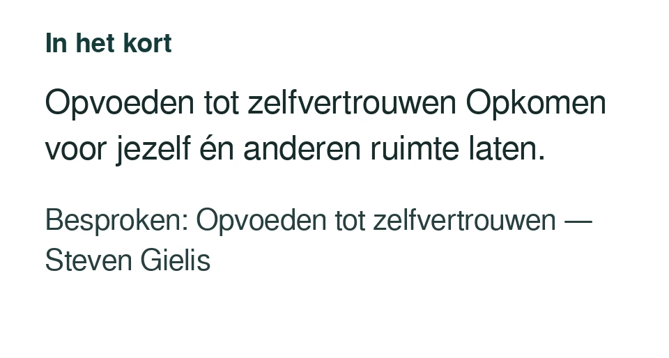 Opvoeden tot zelfvertrouwen Opkomen voor jezelf én anderen ruimte laten. Besproken: Opvoeden tot zelfvertrouwen — Steven Gielis.